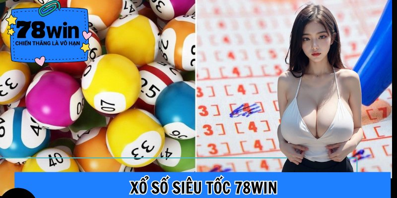 xổ số siêu tốc 78win love